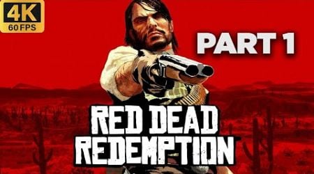 Red Dead Redemption Full Gameplay Walkthrough 4K 60FPS | Part 1 | No Commentary (PC)