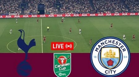 [LIVE] Tottenham Hotspur vs Manchester City EFL Carabao Cup 24/25 Full Match - Video Game Simulation