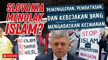 Slovakia Menolak Islam? Peminggiran, Pembatasan, dan Kebijakan Yang Mengabaikan Keimanan