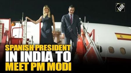 Bienvenido a India! Spanish President Pedro Sanchez arrives in Vadorara, to meet PM Modi