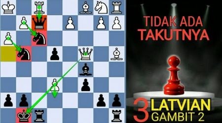 MAKIN BERANI ! 3 JEBAKAN CATUR HITAM GAMBIT LATVIA MEMATIKAN