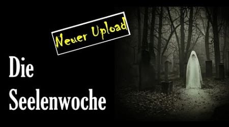 Die Seelenwoche - Sagen und Brauchtum aus Ostbayern zu Allerheiligen, Allerseelen, All Hallows Eve