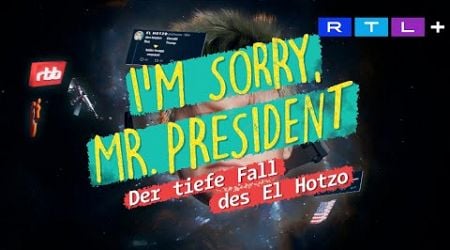 I&#39;m sorry Mr. President - Der tiefe Fall des El Hotzo | Offizieller Trailer | RTL+