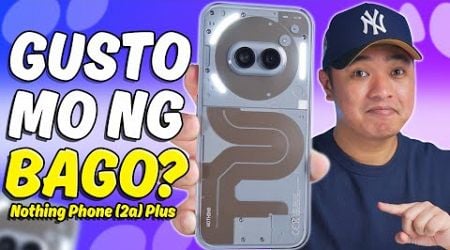 Nothing Phone 2a Plus - KUNG GUSTO MO NG BAGO