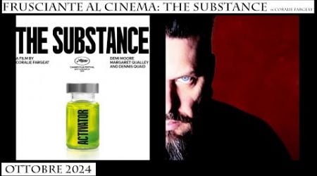 Frusciante al Cinema: The Substance (2024) di Coralie Fargeat (Ottobre 2024)