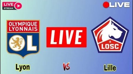 LOSC Lille vs Lyon live match today score update | Lyon vs Lille French Ligue 1 Sports Live Match