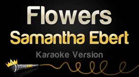 Samantha Ebert - Flowers (Karaoke Version)