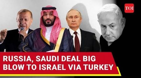 Putin, MBS Stun Netanyahu: Russia, Saudi Join NATO Nation Turkey To Ban Weapons For Israel