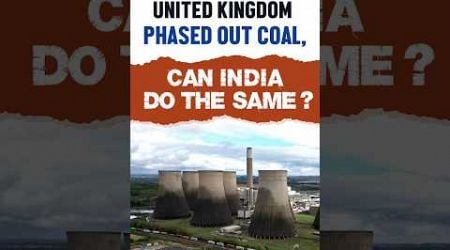 UK Sets New Record: First G7 Country to End Coal Power | UPSC Current Affairs 2024