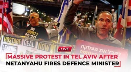 LIVE | Massive protests in Tel Aviv after Israeli PM Netanyahu fires defence minister Yoav Gallant