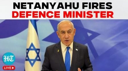 LIVE | Netanyahu Fires Defence Minister Yoav Gallant, Replaces Him With Israel Katz | Israel News