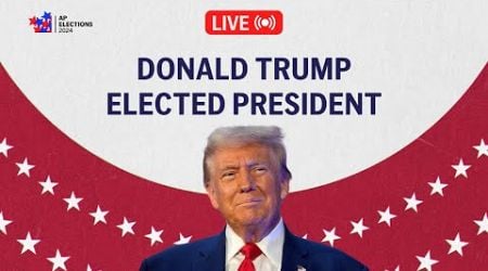 LIVE: Donald Trump wins the 2024 presidential election