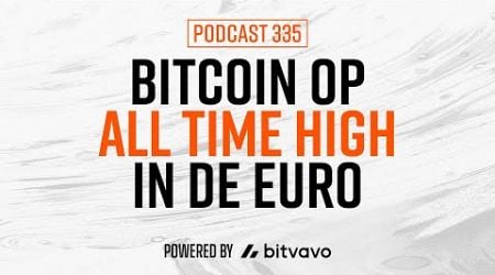 #335 - Bitcoin op ATH in EUR, Saylor wil kopen voor $42 miljard en privacy voor iedereen