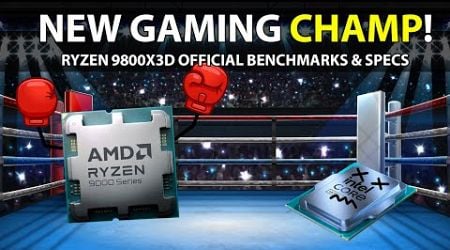 NEW GAMING CHAMP! Ryzen 9800X3D Official Benchmarks &amp; Specs