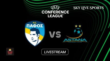 Pafos vs Astana | UEFA Europa Conference League | Live Match Coverage #skylivesports #uefa #live