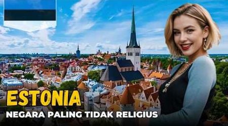 FAKTA ESTONIA I NEGARA MAJU PALING TIDAK RELIGIUS DI DUNIA