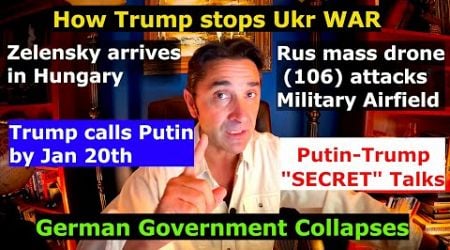 How Trump &quot;stops&quot; Ukr War. Zelensky in Hungary. Rus 106 drone attack Airfield. German Gov Collapses.