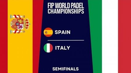 SEMIFINAL | SPAIN VS ITALY | FIP WORLD PADEL CHAMPIONSHIPS 2024 | Highlights (ALL MATCHES)