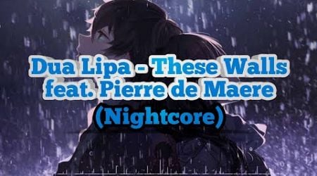 Dua Lipa - These Walls feat. Pierre de Maere (Nightcore)