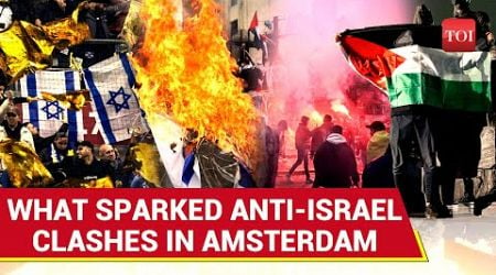 Amsterdam Riots: Israelis &#39;Ambushed&#39; &amp; &#39;Abducted&#39; After &#39;Insult&#39; To Arabs, Palestinians | Watch