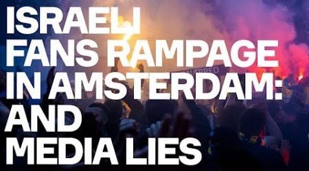 Racist Israeli Football Thugs RAMPAGE In Amsterdam - And Media LIES