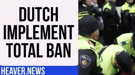 Outright Ban ENFORCED By The Netherlands