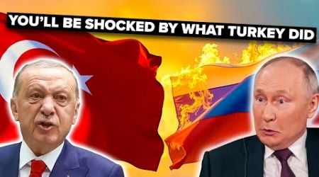 Turkey Just Gave Russia a Devastating Blow