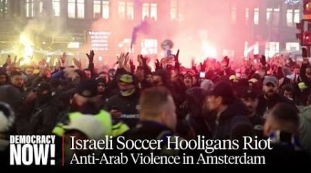 Mouin Rabbani on What Really Happened in Amsterdam Between Israeli Soccer Fans &amp; Local Residents