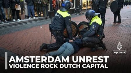 Amsterdam unrest: New arrests as riots break out in Dutch capital