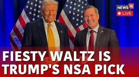 Trump Latest News | Trump Asks Mike Waltz To Serve As His National Security Adviser | USA News |N18G