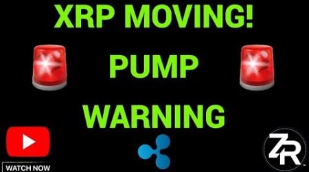 XRP Moving! PUMP Warning!