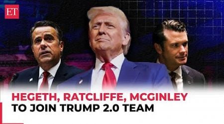 Trump 2.0: Pete Hegseth as Secy Of Defence, John Ratcliffe for CIA, William McGinley is WH Counsel