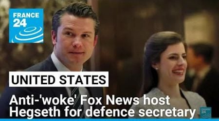 Trump says he will nominate anti-&#39;woke&#39; Fox News host Pete Hegseth for defence secretary