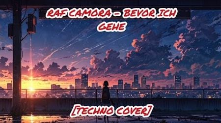 Raf Camora - Bevor ich gehe [Techno Cover] (Dmk 172 Ai)