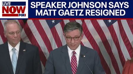 Speaker Mike Johnson says Matt Gaetz has already resigned from Congress | LiveNOW from FOX