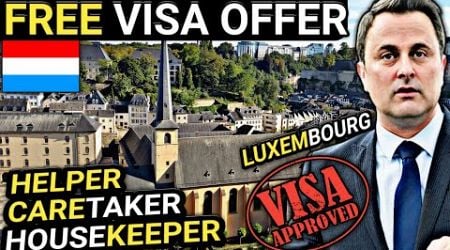 Free Luxembourg Country Visa in 7 Days | Luxembourg Country Work Visa | Jobs in Luxembourg