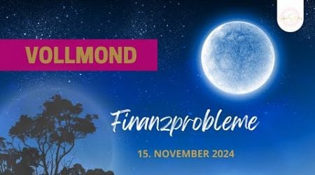 Vollmond am 15. November - Finanzelle Probleme und Konflikte