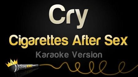 Cigarettes After Sex - Cry (Karaoke Version)