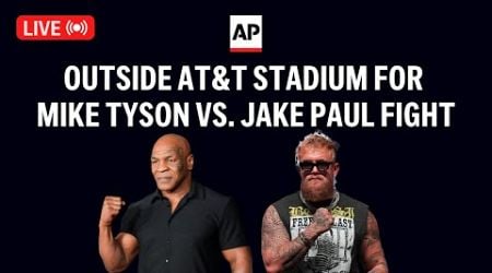 Mike Tyson vs. Jake Paul fight: LIVE outside AT&amp;T Stadium in Texas