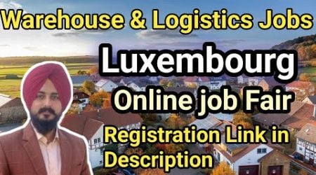 Luxembourg Free Job Fair 2024-2025 || Luxembourg warehouse &amp; Helper jobs