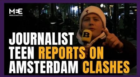 &quot;They asked me to stop filming... I said no&quot;: Teen journalist reports in Amsterdam