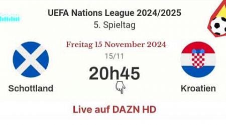 Nations League : Schottland 1 - 0 Kroatien live auf DAZN - 15.11.2024 um 20:45 Uhr