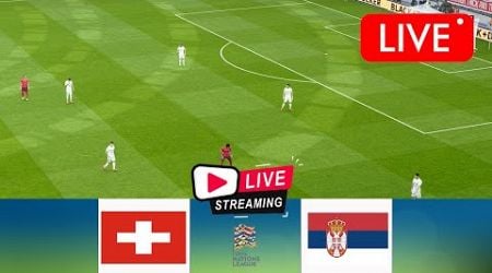 [Live] Schweiz vs Serbien | UEFA Nations League | Jetzt Live dabei!