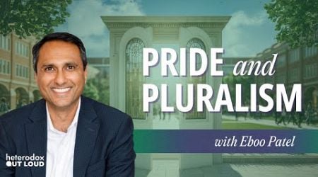 From Wokeness to Pluralism: A New Vision for Universities with Eboo Patel | Ep 24