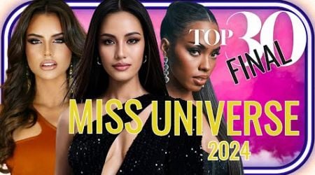 NEW RELEASE: Miss Universe 2024 Top 30 Final Leaderboard!