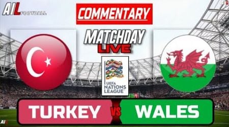 TURKEY vs WALES Live Stream COMMENTARY UEFA Nations League Football | Lineups + Livescores