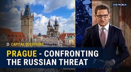 Prague - Confronting the Russian Threat | Capital Questions