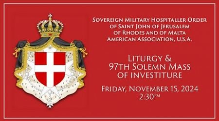 Order of Malta 97th Solemn Mass of investiture - November 15th 2024