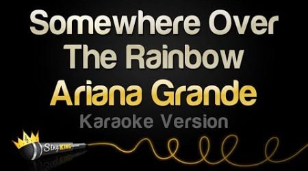 Ariana Grande - Somewhere Over The Rainbow (Karaoke Version)