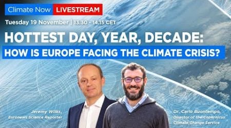 Climate Now Live: Hottest day, year, decade: How is Europe facing the climate crisis?